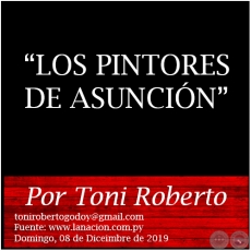 LOS PINTORES DE ASUNCIN - Por Toni Roberto - Domingo, 08 de Diciembre de 2019